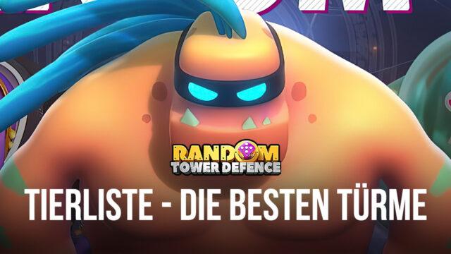 Random TD Tierliste – Die besten legendären Türme