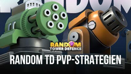 Random TD – Fortgeschrittene PvP-Strategien