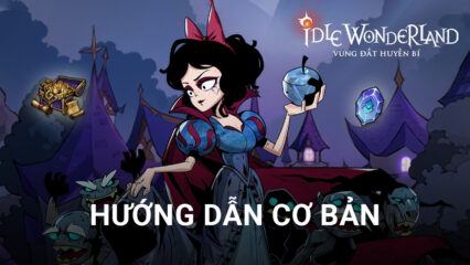 Idle Wonderland – Gzone: Hướng dẫn người chơi mới