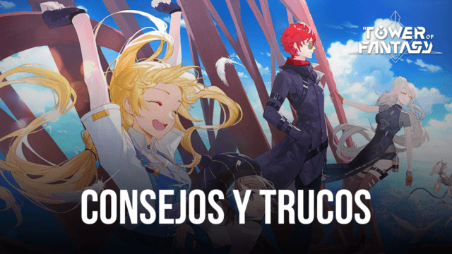 Tower of Fantasy - Consejos para un temprano progreso en el juego