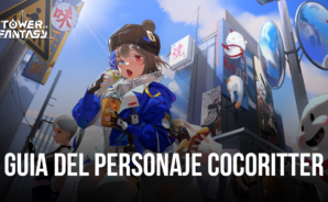 Tower of Fantasy &#8211; Una Guía completa para Cocoritter