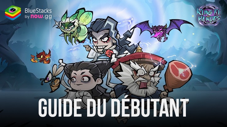 Kungfu Heroes – Idle RPG Le Guide Complet pour Débutant de BlueStacks