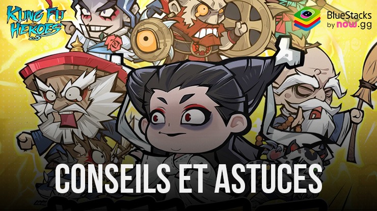 Kungfu Heroes – Idle RPG -Conseils et Astuces pour Progresser Plus Vite