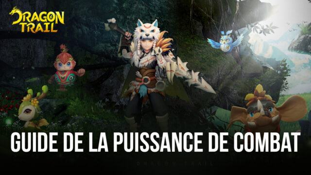 Comment Améliorer sa Puissance de Combat dans Dragon Trail: Hunter World
