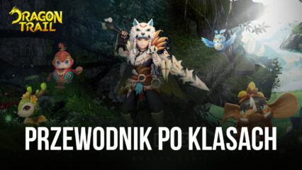 Przewodnik po klasach do Dragon Trail: Hunter World – najlepsze klasy bohaterów dla każdego stylu gry