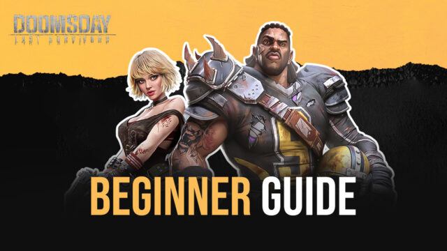 BlueStacks' Beginners Guide to Playing Doomsday: Last Survivors