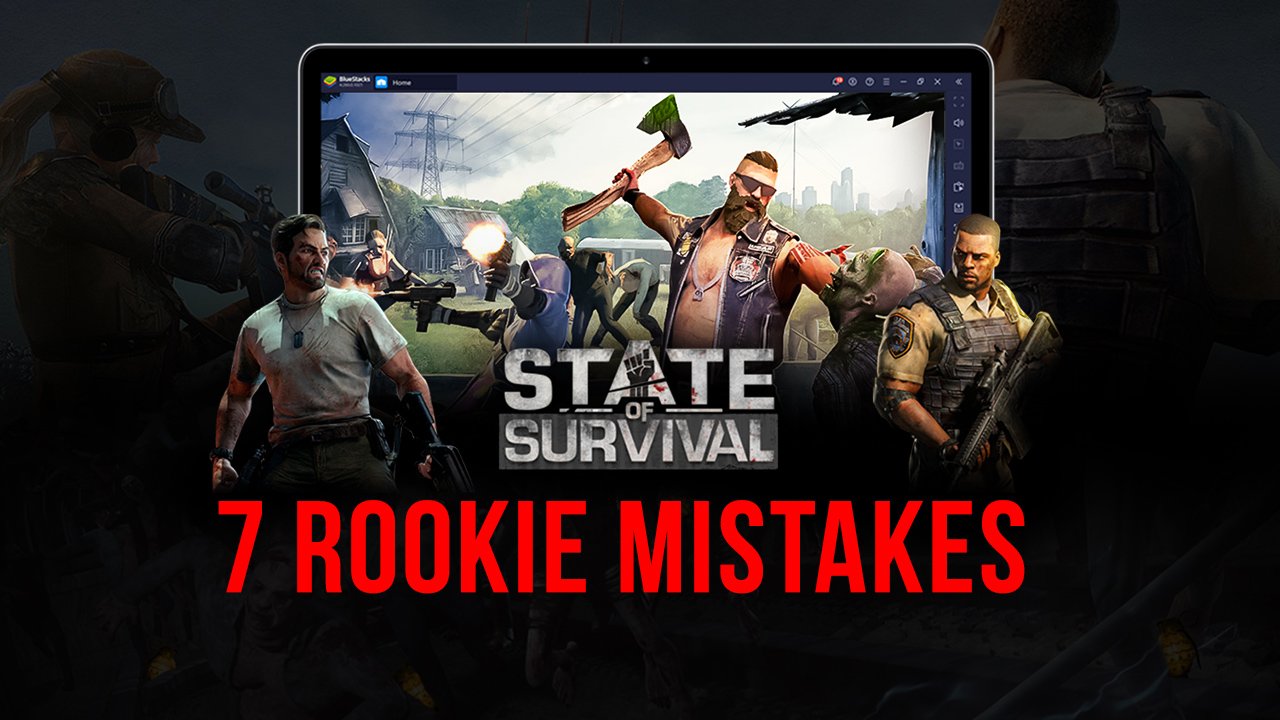 7 Rookie Mistakes You Should Avoid When Playing State of Survival for the First Time