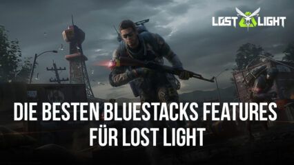 Lost Light – PVPVE auf dem PC mit BlueStacks – So konfigurierst du dein BlueStacks, um das beste Spielerlebnis zu bekommen