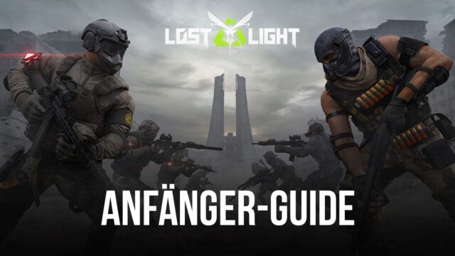 Anfänger-Guide für Lost Light - PVPVE - Alles, was du wissen musst, um auf dem richtigen Weg zu sein
