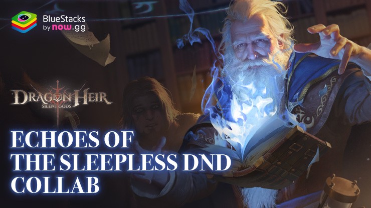 Unleash Powerful Magic with Elminster Aumar in Dragonheir: Silent Gods’s D&D Event: Echoes of the Sleepless