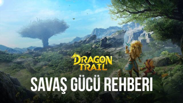 Dragon Trail: Hunter World Oyununda Savaş Gücünüzü Nasıl Artırırsınız?