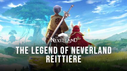 The Legend of Neverland – Alle Reittiere, Eigenschaften und ihre Freischaltbedingungen