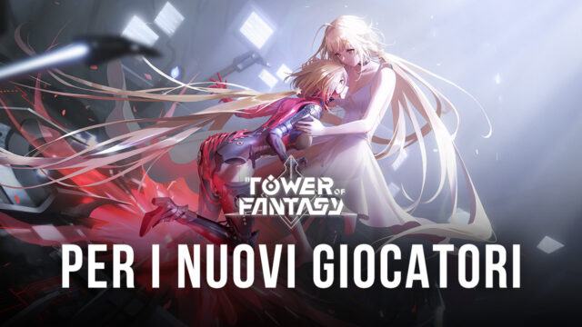 Inizia al meglio Tower of Fantasy grazie a questi semplici consigli