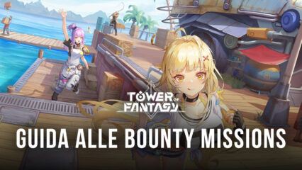 Strategie per la Bounty Quest di Tower of Fantasy!