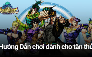 Ý Chí Bất Diệt-Stand Đại Chiến: Cẩm Nang Cho Người Mới