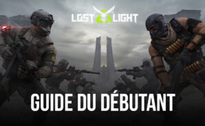 Le guide du Débutant pour Lost Light – PVPVE – Tout ce Que Vous Devez Savoir Pour Bien Commencer