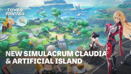 Tower of Fantasy – New Simulacrum Claudia and Artificial Island 1.5 Update