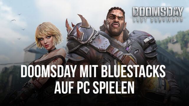 Wie man Doomsday: Last Survivors auf dem PC mit BlueStacks spielt