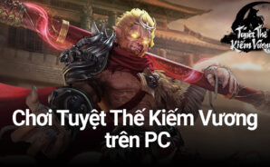 Chơi Tuyệt Thế Kiếm Vương trên PC với BlueStacks