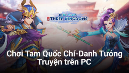 Cùng chơi Tam Quốc Chí-Danh Tướng Truyện trên PC với BlueStacks