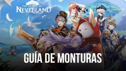 The Legend of Neverland todas las monturas, rasgos y condiciones de desbloqueo