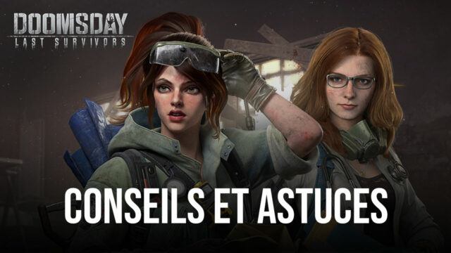 Conseils et Astuces pour Jouer à Doomsday: Last Survivors