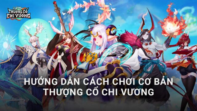 Cẩm nang hướng dẫn game thủ mới chơi Thượng Cổ Chi Vương trên PC