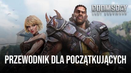 Przewodnik BlueStacks dla początkujących w Doomsday: Last Survivors