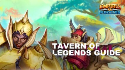 Empires & Puzzles Tavern of Legends Overview and Guide