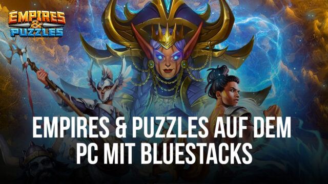 Wie man Empires & Puzzles auf dem PC mit BlueStacks spielt