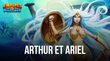 Empires & Puzzles – Qui Choisir Entre le Roi Arthur et Ariel