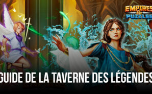 Empires & Puzzles – Présentation et Guide de la Taverne des Légendes