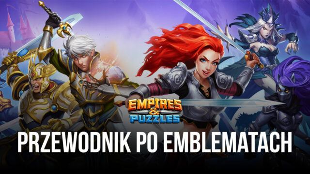 Przewodnik po emblematach Empire & Puzzles – wszystko, co należy wiedzieć o różnych przedmiotach