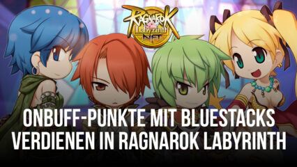 Wie du in Ragnarok Labyrinth NFT auf deinem PC mit BlueStacks schneller und effizienter Onbuff-Punkte verdienst