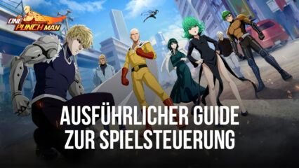 ONE PUNCH MAN: The Strongest auf PC- Ausführlicher Guide zur Spielsteuerung