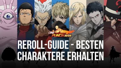 One Punch Man – The Strongest Reroll Guide – Wie du die besten Charaktere beschwörst und einen Vorsprung bekommst