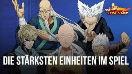 ONE PUNCH MAN: Die stärkste Einheiten Tierliste – Die besten Einheiten im Spiel