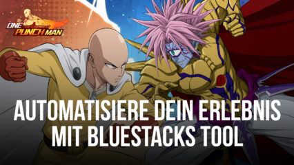 One Punch Man – The Strongest auf dem PC – Automatisiere und optimiere dein Spielerlebnis mit unseren BlueStacks Tools