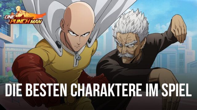 One Punch Man: The Strongest Tierliste – Übersicht über die besten Charaktere im Spiel (Stand Oktober 2022)