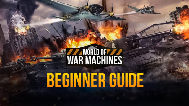 Beginner’s Guide for World of War Machines - The Best Tips and Tricks for Newcomers