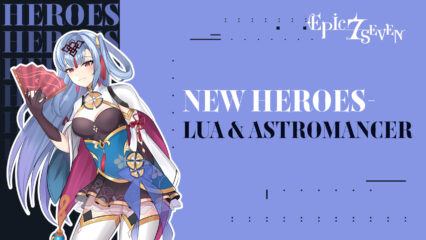 Epic Seven – New Hero Lua, Astromancer Elena and From Pride to Hubris Side Story