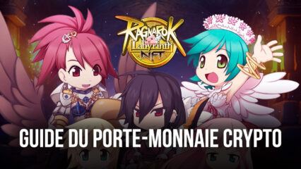 Comment Créer un Porte-monnaie et Echanger des Crypto-monnaies dans Ragnarok Labyrinth NFT