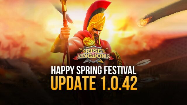 Rise of Kingdoms – Update 1.0.42 ‘Happy Spring Festival’ is Now Live!