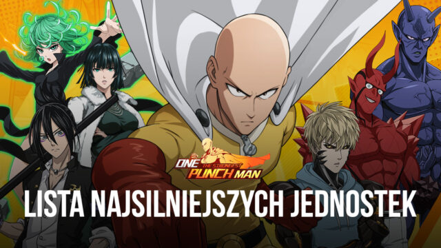 ONE PUNCH MAN: Lista najsilniejszych jednostek – najlepsze jednostki w grze