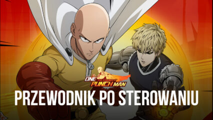 ONE PUNCH MAN: The Strongest na PC — szczegółowy przewodnik po sterowaniu grą