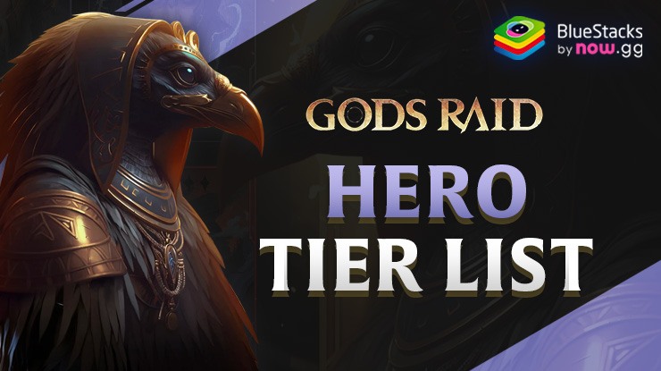 GODS RAID: Team Battle RPG – Tier List for the Best Heroes