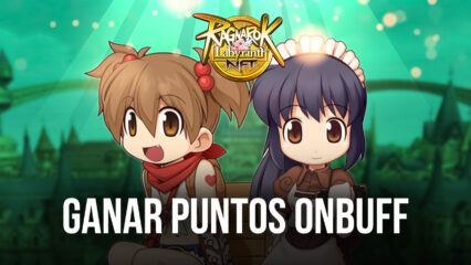 Cómo ganar puntos Onbuff más rápido y eficientemente en Ragnarok Labyrinth NFT con tu PC usando BlueStacks