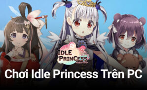 Idle Princess: Những hướng dẫn nhập môn cơ bản