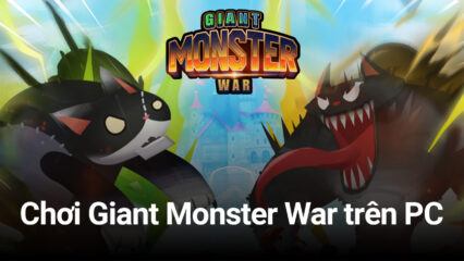 Trải nghiệm game chiến thuật Giant Monster War trên PC với BlueStacks