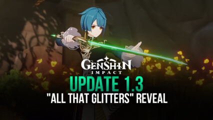 Genshin Impact Patch 1.3 ‘All That Glitters’ Trailer Revealed